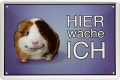 Blechschild - MEERSCHWEINCHEN-HIER WACHE ICH