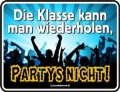 Fun Schild - DIE KLASSE KANN MAN WIEDERHOLEN-PARTYS NICHT