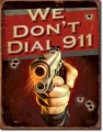 Blechschild - WE DON T DIAL 911