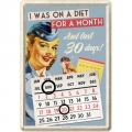 Blechschild Tischkalender - I WAS O A DIET..FOR A MONTH