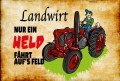 Blechschild - LANDWIRT-NUR EIN HELD FÄHRT AUFS FELD