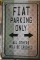 Blechschild - FIAT PARKNG ONLY - ALL OTHERS WILL BE CRASHED