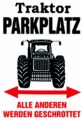 Blechschild - TRAKTOR PARKPLATZ - ALLE ANDEREN WERDEN GESCHROTTET