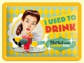 Retro Blechschild - USED TO DRINK