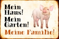 Blechschild - SCHWEIN-MEIN HAUS - MEIN GARTEN - MEINE FAMILIE