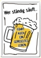 Fun Blechpostkarte - WER STÄNDIG SÄUFT FÜHRT AUCH EIN GER.