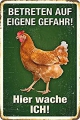 Blechschild - HUHN - BETRETEN AUF EIGENE GEFAHR-HIER WACHE ICH