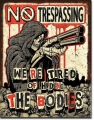 Blechschild - NO TRESPASSING WE RE TIRED OF THE BODIES