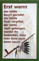 Nostalgie Blechschild - ERST WENN DER LETZTE BAUM GERODET..