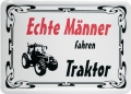 Blechschild - ECHTE MÄNNER FAHREN TRAKTOR