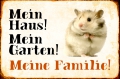 Blechschild - HAMSTER - MEIN HAUS - MEIN GARTEN - MEINE FAMILIE