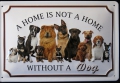 Blechschild 3D - A HOME IS NOT A HOME WITHOUT A DOG