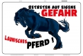 Blechschild - PFERDE - BETRETEN AUF EIGENE GEFAHR-LAUNISCHES PFERD