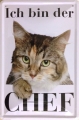 Blechschild - ICH BIN DER CHEF - KATZE