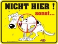 Fun Schild - NICHT HIER ! SONST...