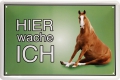 Blechschild - PFERD - HIER WACHE ICH