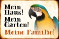 Blechschild - PAPAGEI - MEIN HAUS - MEIN GARTEN - MEINE FAMILIE