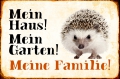 Blechschild - IGEL - MEIN HAUS - MEIN GARTEN - MEINE FAMILIE