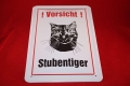 Blechschild - VORSICHT - STUBENTIGER