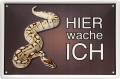 Blechschild - SCHLANGE - HIER WACHE ICH