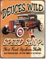 Nostalgie Blechschild - DEUCES WILD SPEED SHOP