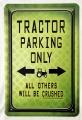 Blechschild - TRACTOR PARKING ONLY - ALL OTHER BY CRUSHED 