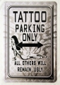 Blechschild - TATTOO PARKING ONLY - ALL OTHERS WILL REMAIN UGLY
